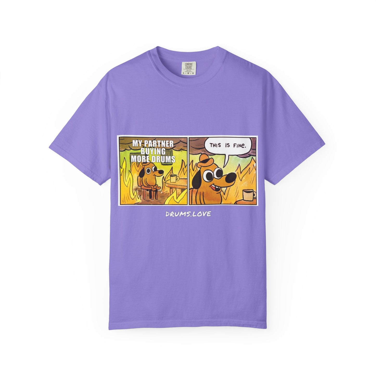 This Is Fine T-Shirt — "My Partner Is Buying More Drums" Comic Tee - Valentine's Day Tee