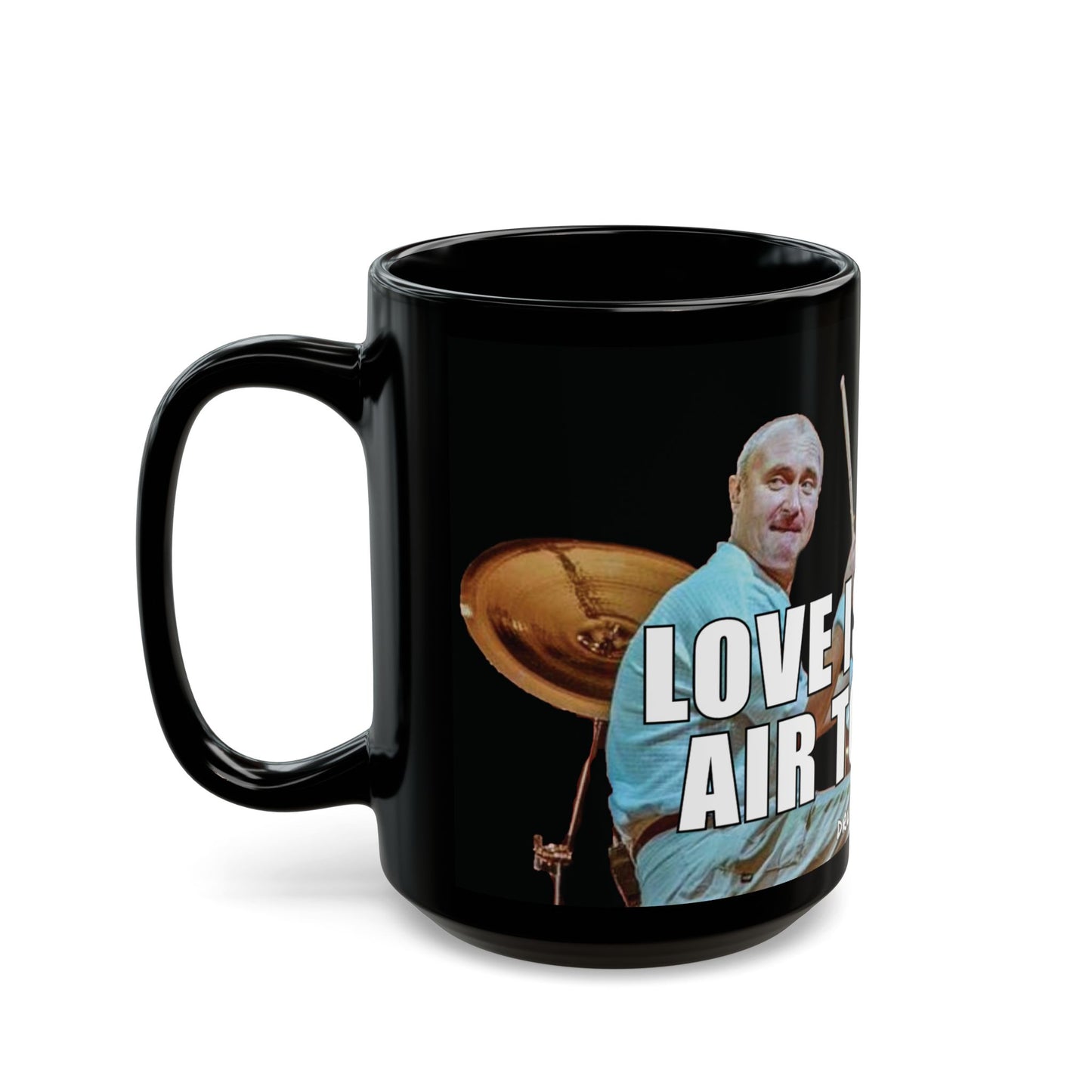 "Love Is in the Air Tonight" Drummer Graphic Coffee Mug (11oz/15oz)