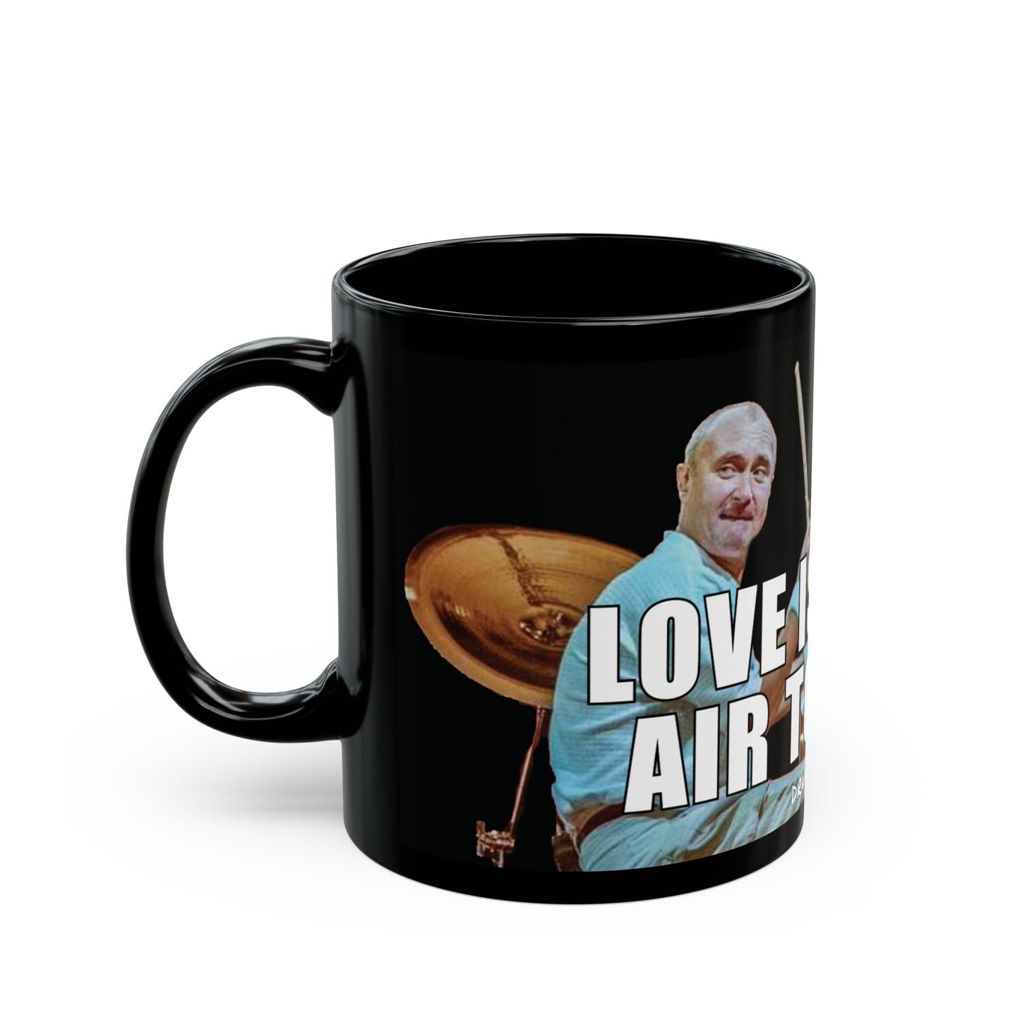 "Love Is in the Air Tonight" Drummer Graphic Coffee Mug (11oz/15oz)