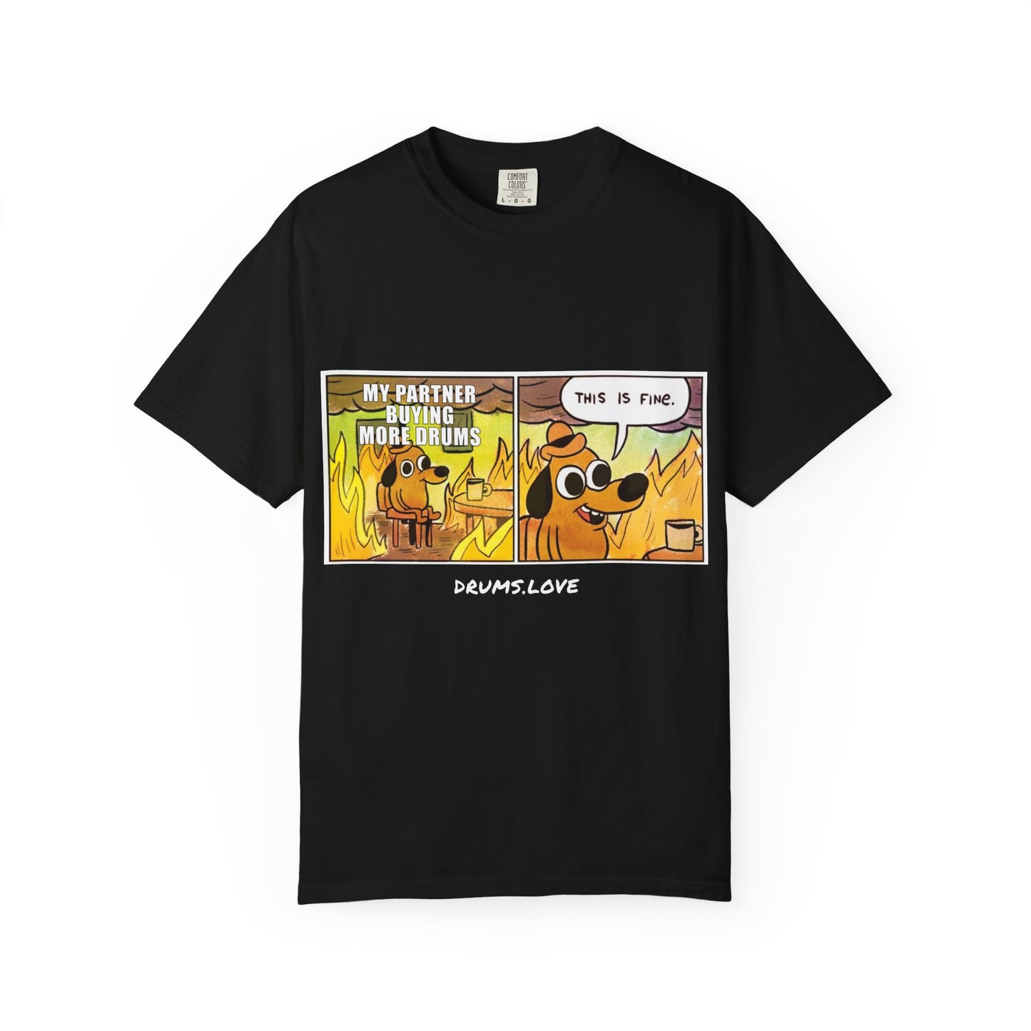 This Is Fine T-Shirt — "My Partner Is Buying More Drums" Comic Tee - Valentine's Day Tee